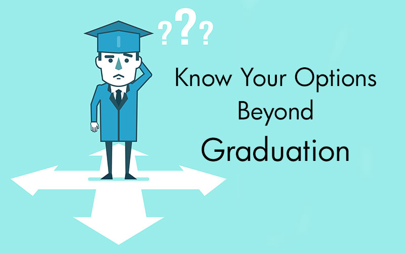 Know Your Options Beyond Graduation