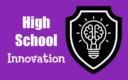 High School Innovation